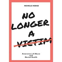 No Longer A Victim: Awareness of Abuse and Mental Health - No Longer A Victim: Awareness of Abuse and Mental Health - jetzt bei oelder-buchhandlung.de kaufen