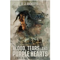 Blood, Tears, and Purple Hearts: A Novel of War, Disability and PTSD - Blood, Tears, and Purple Hearts: A Novel of War, Disability and PTSD - jetzt bei oelder-buchhandlung.de kaufen