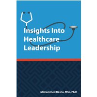 INSIGHTS INTO HEALTHCARE LEADERSHIP - INSIGHTS INTO HEALTHCARE LEADERSHIP - jetzt bei oelder-buchhandlung.de kaufen