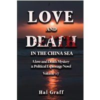 Love and Death in the China Sea (A Love and Death Mystery & Political Espionage, Band 17) - Love and Death in the China Sea (A Love and Death Mystery & Political Espionage, Band 17) - jetzt bei oelder-buchhandlung.de kaufen