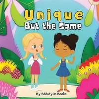 Unique But the Same: Celebrating Differences, and Connecting Through Diversity - Unique But the Same: Celebrating Differences, and Connecting Through Diversity - jetzt bei oelder-buchhandlung.de kaufen