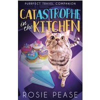 Catastrophe in the Kitchen (Purrfect Travel Companion, Band 1) - Catastrophe in the Kitchen (Purrfect Travel Companion, Band 1) - jetzt bei oelder-buchhandlung.de kaufen