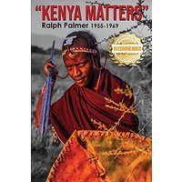 Kenya Matters: Ralph Palmer 1955-1969 - Kenya Matters: Ralph Palmer 1955-1969 - jetzt bei oelder-buchhandlung.de kaufen