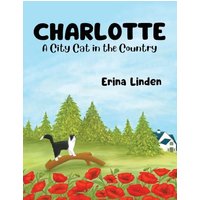 Charlotte, A City Cat in the Country - Charlotte, A City Cat in the Country - jetzt bei oelder-buchhandlung.de kaufen