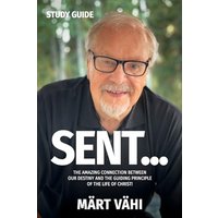 SENT... Study Guide: The Amazing Connection Between Our Destiny and the Guiding Principle of the Life of Christ! - SENT... Study Guide: The Amazing Connection Between Our Destiny and the Guiding Principle of the Life of Christ! - jetzt bei oelder-buchhandlung.de kaufen