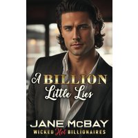 A Billion Little Lies: Billionaire Boss Romance (Wicked Hot Billionaires, Band 1) - A Billion Little Lies: Billionaire Boss Romance (Wicked Hot Billionaires, Band 1) - jetzt bei oelder-buchhandlung.de kaufen