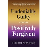 Undeniably Guilty, Positively Forgiven - Undeniably Guilty, Positively Forgiven - jetzt bei oelder-buchhandlung.de kaufen