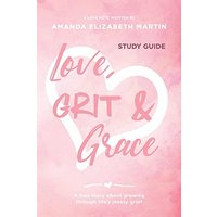 Love, Grit and Grace - Study Guide: A true story about growing through life's messy grief - Love, Grit and Grace - Study Guide: A true story about growing through life's messy grief - jetzt bei oelder-buchhandlung.de kaufen