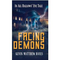 Facing Demons: An All Hallows' Eve Tale (Kevin Matthew Hayes's All Hallows' Eve Tales, Band 3) - Facing Demons: An All Hallows' Eve Tale (Kevin Matthew Hayes's All Hallows' Eve Tales, Band 3) - jetzt bei oelder-buchhandlung.de kaufen