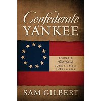 Confederate Yankee Book III: First Blood June 1, 1861 to July 22, 1861 - Confederate Yankee Book III: First Blood June 1, 1861 to July 22, 1861 - jetzt bei oelder-buchhandlung.de kaufen