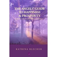 The Angels’ Guide To Happiness & Prosperity: Complete with Recorded Online Meditations - The Angels’ Guide To Happiness & Prosperity: Complete with Recorded Online Meditations - jetzt bei oelder-buchhandlung.de kaufen