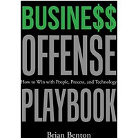 Busine$$ Offense Playbook: How to Win with People, Process, and Technology - Busine$$ Offense Playbook: How to Win with People, Process, and Technology - jetzt bei oelder-buchhandlung.de kaufen