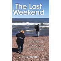 The Last Weekend: A Story of Love, Loss, and Hope - The Last Weekend: A Story of Love, Loss, and Hope - jetzt bei oelder-buchhandlung.de kaufen