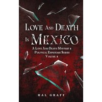 Love and Death in Mexico (A Love and Death Mystery & Political Espionage) - Love and Death in Mexico (A Love and Death Mystery & Political Espionage) - jetzt bei oelder-buchhandlung.de kaufen