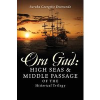 ORA GAD: High Seas & Middle Passage of the Historical Trilogy - ORA GAD: High Seas & Middle Passage of the Historical Trilogy - jetzt bei oelder-buchhandlung.de kaufen