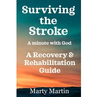 Surviving the stroke a minute with God: A Recovery and Rehabilitation Guide - Surviving the stroke a minute with God: A Recovery and Rehabilitation Guide - jetzt bei oelder-buchhandlung.de kaufen
