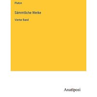 Sämmtliche Werke: Vierter Band