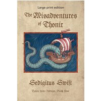 The Misadventures of Thonir: Large Print Edition (Tales from Ondiran (Large Print), Band 4) - The Misadventures of Thonir: Large Print Edition (Tales from Ondiran (Large Print), Band 4) - jetzt bei oelder-buchhandlung.de kaufen