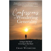 Confessions of a Wondering Generality: Living in My Head to Loving in My Heart - Confessions of a Wondering Generality: Living in My Head to Loving in My Heart - jetzt bei oelder-buchhandlung.de kaufen