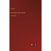 Geschichte Julius Cäsars: Erster Band