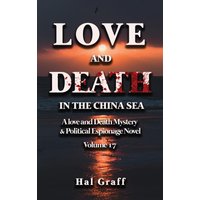Love and Death in the China Sea (A Love and Death Mystery & Political Espionage, Band 17) - Love and Death in the China Sea (A Love and Death Mystery & Political Espionage, Band 17) - jetzt bei oelder-buchhandlung.de kaufen