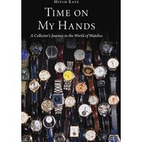 Time on My Hands: A Collector's Journey in the World of Watches - Time on My Hands: A Collector's Journey in the World of Watches - jetzt bei oelder-buchhandlung.de kaufen