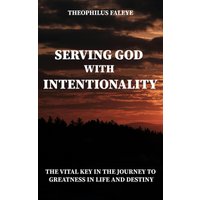SERVING GOD WITH INTENTIONALITY - SERVING GOD WITH INTENTIONALITY - jetzt bei oelder-buchhandlung.de kaufen