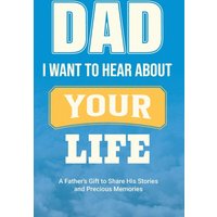 Dad, I Want to Hear about Your Life: A Father's Gift to Share His Stories and Precious Memories (Family Story, Band 1) - Dad, I Want to Hear about Your Life: A Father's Gift to Share His Stories and Precious Memories (Family Story, Band 1) - jetzt bei oelder-buchhandlung.de kaufen