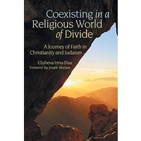 Coexisting in a Religious World of Divide: A Journey of Faith in Christianity and Judaism - Coexisting in a Religious World of Divide: A Journey of Faith in Christianity and Judaism - jetzt bei oelder-buchhandlung.de kaufen