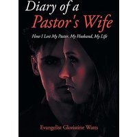 Diary of a Pastor's Wife: How I Lost My Pastor, My Husband, My Life - Diary of a Pastor's Wife: How I Lost My Pastor, My Husband, My Life - jetzt bei oelder-buchhandlung.de kaufen