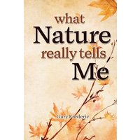 What Nature Really Tells Me - What Nature Really Tells Me - jetzt bei oelder-buchhandlung.de kaufen