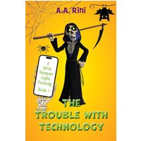 The Trouble with Technology: A Grim Reaper Light Comedy (Book 1) - The Trouble with Technology: A Grim Reaper Light Comedy (Book 1) - jetzt bei oelder-buchhandlung.de kaufen