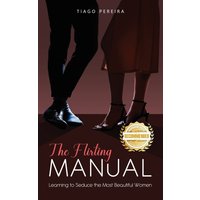 The Flirting Manual: Learning to Seduce the Most Beautiful Women - The Flirting Manual: Learning to Seduce the Most Beautiful Women - jetzt bei oelder-buchhandlung.de kaufen