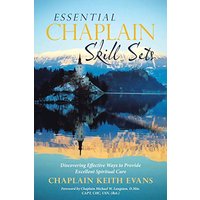 Essential Chaplain Skill Sets: Discovering Effective Ways to Provide Excellent Spiritual Care - Essential Chaplain Skill Sets: Discovering Effective Ways to Provide Excellent Spiritual Care - jetzt bei oelder-buchhandlung.de kaufen