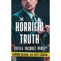 The Horrific Truth - The Horrific Truth - jetzt bei oelder-buchhandlung.de kaufen