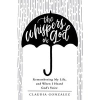 The Whispers of God: Remembering My Life, and When I Heard God's Voice - The Whispers of God: Remembering My Life, and When I Heard God's Voice - jetzt bei oelder-buchhandlung.de kaufen