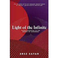 Light of the Infinite: Transformation in the Desert of Darkness - Light of the Infinite: Transformation in the Desert of Darkness - jetzt bei oelder-buchhandlung.de kaufen