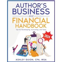 Author's Business and Financial Handbook: Tips for Bookkeeping, Accounting, and Taxes (Accounting for Authors) - Author's Business and Financial Handbook: Tips for Bookkeeping, Accounting, and Taxes (Accounting for Authors) - jetzt bei oelder-buchhandlung.de kaufen