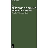 Platonis De summo bono doctrina: Ratione et Antiquiorum Sententiarum et Aristotelis Judicii Habita