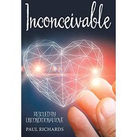 Inconceivable: Rescued by Unconditional Love - Inconceivable: Rescued by Unconditional Love - jetzt bei oelder-buchhandlung.de kaufen