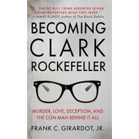 BECOMING CLARK ROCKEFELLER: Murder, Love, Deception, and the Con Man Behind It All - BECOMING CLARK ROCKEFELLER: Murder, Love, Deception, and the Con Man Behind It All - jetzt bei oelder-buchhandlung.de kaufen