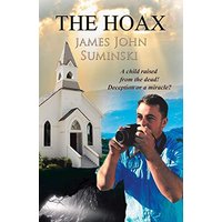 The Hoax: A Child Raised from the Dead! Deception or Miracle? - The Hoax: A Child Raised from the Dead! Deception or Miracle? - jetzt bei oelder-buchhandlung.de kaufen