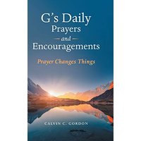 G's Daily Prayers and Encouragements: Prayer Changes Things - G's Daily Prayers and Encouragements: Prayer Changes Things - jetzt bei oelder-buchhandlung.de kaufen