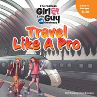 The Fearless Girl and the Little Guy with Greatness - Travel Like a Pro: A Book for Kids Ages 9 – 14 - The Fearless Girl and the Little Guy with Greatness - Travel Like a Pro: A Book for Kids Ages 9 – 14 - jetzt bei oelder-buchhandlung.de kaufen