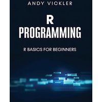 R Programming: R Basics for Beginners - R Programming: R Basics for Beginners - jetzt bei oelder-buchhandlung.de kaufen