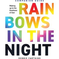 Rainbows in the Night Companion Guide: Waking Up to the Goodness of God - Rainbows in the Night Companion Guide: Waking Up to the Goodness of God - jetzt bei oelder-buchhandlung.de kaufen