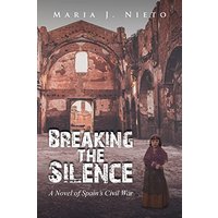 Breaking the Silence: A Novel of Spain's Civil War - Breaking the Silence: A Novel of Spain's Civil War - jetzt bei oelder-buchhandlung.de kaufen