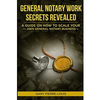 General Notary Work Secrets Revealed: A Guide on How to Scale Your Own General Notary Business - General Notary Work Secrets Revealed: A Guide on How to Scale Your Own General Notary Business - jetzt bei oelder-buchhandlung.de kaufen