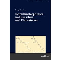 Determinatorphrasen im Deutschen und Chinesischen: Dissertationsschrift (DaZ und DaF in der Diskussion, Band 13)
