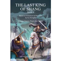 The Last King of Shang, Book 4: Based on Investiture of the Gods by Xu Zhonglin, In Easy Chinese, Pinyin and English - The Last King of Shang, Book 4: Based on Investiture of the Gods by Xu Zhonglin, In Easy Chinese, Pinyin and English - jetzt bei oelder-buchhandlung.de kaufen
